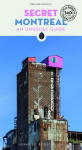 SECRET MONTREAL - AN UNUSUAL GUIDE: AN UNUSUAL GUIDE