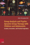 Group Analysis and Psychodynamic Group Therapy with Children and Adolescents: Creative, Innovative, and Practical Inspiration