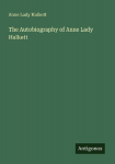 The Autobiography of Anne Lady Halkett