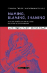 Naming, Blaming, Shaming: Von den Anf&auml;ngen der Moderne bis zu den Sozialen Medien