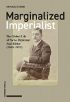 Marginalized Imperialist: The Global Life of Swiss Diplomat Paul Ritter (1865-1921)