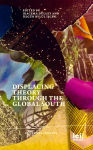 Displacing Theory Through the Global South
