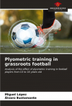 Plyometric training in grassroots football: Analysis of the effect of plyometric training in football players from 10 to 16 years old