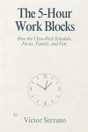 The 5-Hour Work Blocks: How the Ultra-Rich Schedule Focus, Family, and Fun