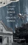 all the best love songs are cheatin songs: a play