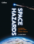 Space Hazards: Asteroids, Solar Flares and Cosmic Threats Facing Earth