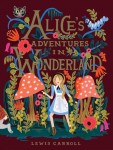 Alices Adventures in Wonderland: 150th Anniversary Edition