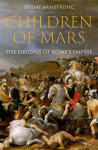 Children of Mars: The Origins of Romes Empire