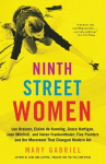 Ninth Street Women: Lee Krasner, Elaine de Kooning, Grace Hartigan, Joan Mitchell, and Helen Frankenthaler: Five Painters and the Movement That Changed Modern Art
