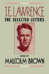 T. E. Lawrence: The Selected Letters