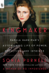 Kingmaker: Pamela Harrimans Astonishing Life of Power, Seduction, and Intrigue