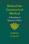 Behind the Geometrical Method: A Reading of Spinoza's Ethics
