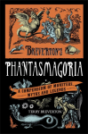 Brevertons Phantasmagoria: A Compendium of Monsters, Myths and Legends
