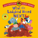 What the Ladybird Heard Next: A laugh-out-loud rhyming adventure