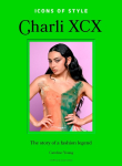Icons of Style: Charli XCX: The story of a fashion legend