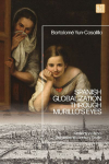 Spanish Globalization Through Murillos Eyes: Reflections from Seventeenth-Century Seville