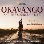 Okavango and the Source of Life: Exploring Africas Lost Headwaters