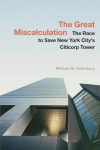 The Great Miscalculation: The Race to Save New York Citys Citicorp Tower
