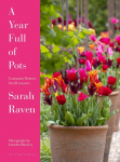 A Year Full of Pots: Container Flowers for All Seasons