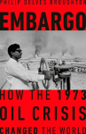 Embargo: How the 1973 Oil Crisis Changed the World