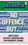 No Offence, But...: How to have difficult conversations for meaningful change
