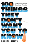 100 Things They Dont Want You To Know: The Worlds Greatest Conspiracy Theories