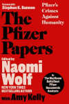 The Pfizer Papers: Pfizer's Crimes Against Humanity