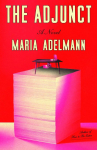 The Adjunct: A Novel