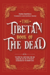 The Tibetan Book Of The Dead: The Spiritual Meditation Guide For Liberation And The After-Death Experiences On The Bardo Plane