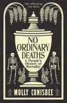 No Ordinary Deaths: A Peoples History of Mortality