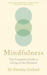 Mindfulness: The Complete Guide to Living in the Moment