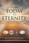 From Today to Eternity: A Study of Biblical Prophecy and End Times Volume 2