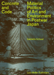 Concrete and Code: Material Politics of Art and Environment in Postwar Japan