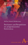Positionen und Perspektiven im zeitgen&ouml;ssischen Feminismus