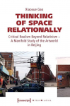Thinking of Space Relationally Critical Realism Beyond Relativism - a Manifold Study of the Artworld in Beijing