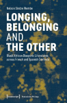 Longing, Belonging and the Other: Black African Diasporic Literatures across French and Spanish Contexts