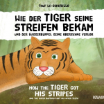 Wie der Tiger seine Streifen bekam / How the Tiger Got His Stripes - Zweisprachiges Kinderbuch Deutsch Englisch: Und der Wasserb&uuml;ffel seine Oberz&auml;hne verlor - Ein vietnamesisches M&auml;rchen / and the Water Buffalo Lost His Upper Teeth - A Vietnamese fol ...