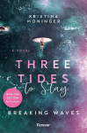 Three Tides to Stay: English Edition: Breaking Waves | Five friends.&nbsp;Four love stories.&nbsp;One devastating secret.