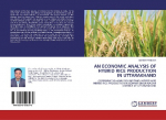 AN ECONOMIC ANALYSIS OF HYBRID RICE PRODUCTION IN UTTARAKHAND: COMPARATIVE ANALYSIS BETWEEN HYBRID AND INBRED RICE PRODUCTION IN UDHAM SINGH NAGAR DISTRICT OF UTTARAKHAND
