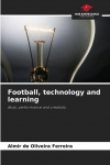 Football, technology and learning: Body, performance and creativity