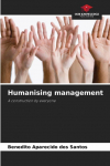 Humanising management: A construction by everyone