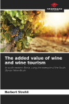 The added value of wine and wine tourism: In south-eastern Styria, using the example of the South Styrian Wine Route