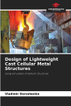 Design of Lightweight Cast Cellular Metal Structures: Using Simulation of Natural Structures