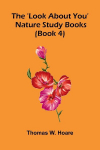 The Look About You Nature Study Books (Book 4)