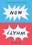 Now What?: A Creative Companion for Whatever Comes Next