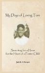 My Days of Loving Tom: Searching for a Home for the Heart of a Foster Child