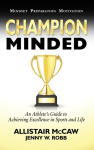 CHAMPION MINDED: Achieving Excellence in Sports and Life