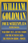 William Goldman: Four Screenplays with Essays