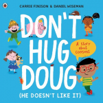 Dont Hug Doug (He Doesnt Like It): A story about consent