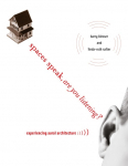 Spaces Speak, Are You Listening?: Experiencing Aural Architecture